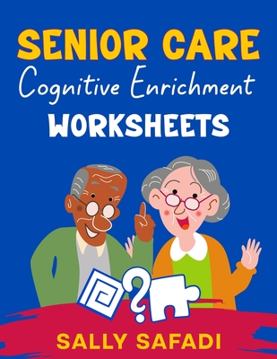 Coperta cărții 'Senior Care Cognitive Enrichment Worksheets: Engaging Activities to Boost Memory, Stimulate Cognitive Function, and'