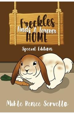 Coperta cărții 'Freckles Finds A Forever Home: Special Edition - Mikle Renee Servello'