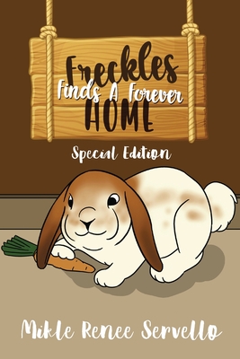 Coperta cărții 'Freckles Finds A Forever Home: Special Edition - Mikle Renee Servello'