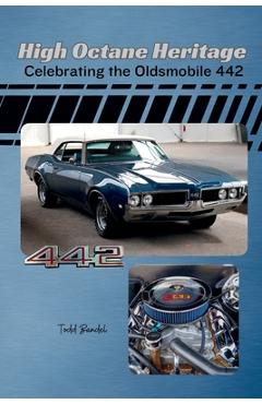 Coperta cărții 'High Octane Heritage: Celebrating the Oldsmobile 442 - Todd Bandel'