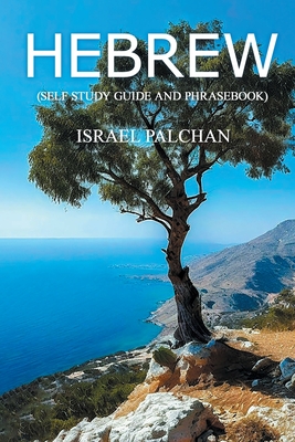 Hebrew: (Self Study Guide and Phrasebook) - Israel Palchan