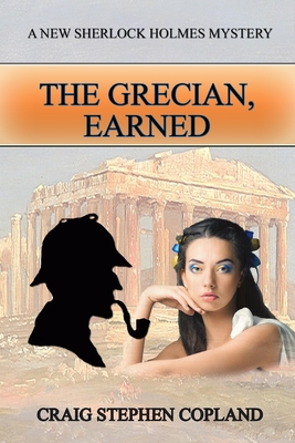 Coperta cărții 'The Grecian, Earned: A New Sherlock Holmes Mystery - Craig Stephen Copland'