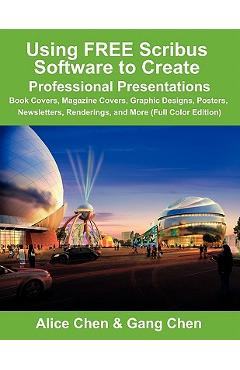 Coperta cărții 'Using Free Scribus Software to Create Professional Presentations: Book Covers, Magazine Covers, Graphic Designs,'