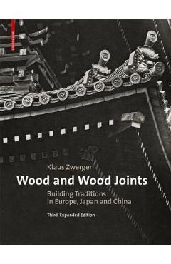 Coperta cărții 'Wood and Wood Joints: Building Traditions of Europe, Japan and China - Klaus Zwerger'