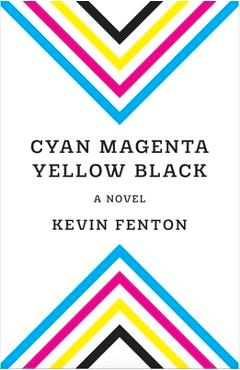 Coperta cărții 'Cyan Magenta Yellow Black - Kevin Fenton'
