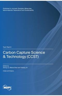 Coperta cărții 'Carbon Capture Science & Technology (CCST) - Zilong Liu'
