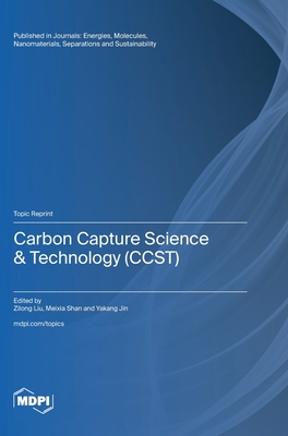 Coperta cărții 'Carbon Capture Science & Technology (CCST) - Zilong Liu'