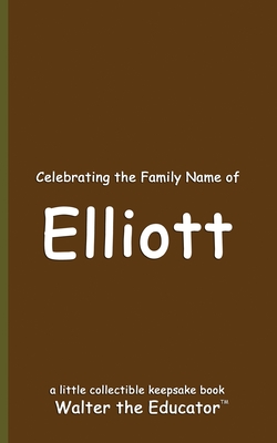 Celebrating the Family Name of Elliott - 