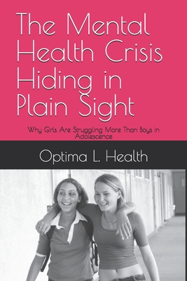 The Mental Health Crisis Hiding in Plain Sight: Why Girls Are Struggling More Than Boys in Adolescence - Optima L. Health