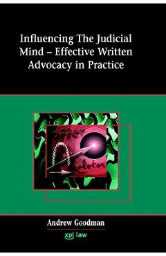 Coperta cărții 'Influencing the Judicial Mind: Effective Written Advocacy in Practice - Andrew Goodman'