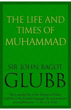 Poza produsului The Life and Times of Muhammad - John Glubb