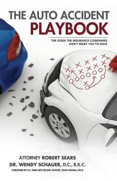 Coperta cărții 'The Auto Accident Playbook: The Guide the Insurance Companies Don't Want You to Have - Robert Sears'