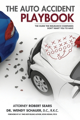 Coperta cărții 'The Auto Accident Playbook: The Guide the Insurance Companies Don't Want You to Have - Robert Sears'