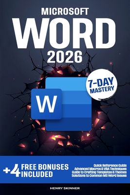 Microsoft Word: In a Word, Master It. The Complete 7-Day Step-by-Step Guide - From First Clicks to Pro-Level Skills - Henry Skinner