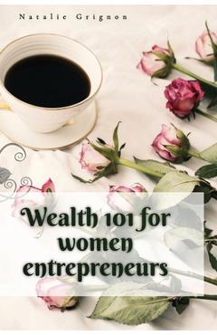 Coperta cărții 'Wealth 101 for women entrepreneurs - Natalie Grignon'