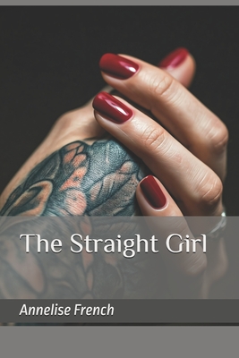 The Straight Girl - Annelise French