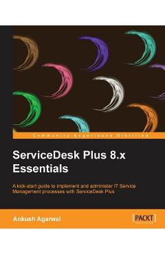 Coperta cărții 'Servicedesk Plus 8.X Essentials - Ankush Agarwal'