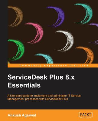 Coperta cărții 'Servicedesk Plus 8.X Essentials - Ankush Agarwal'