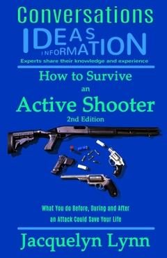 Coperta cărții 'How to Survive an Active Shooter: What You do Before, During and After an Attack Could Save Your Life - Jacquelyn Lynn'