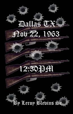Dallas TX Nov 22,1963 & 12: 30 PM - Leroy Blevins Sr