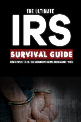 Ultimate IRS Survival Guide: A Do-It-Yourself Guide to IRS Problems - James Harnsberger