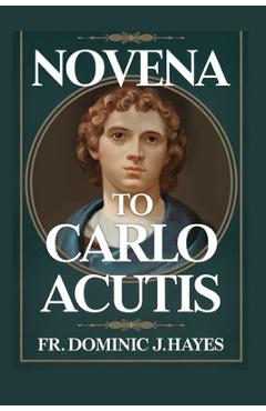 Coperta cărții 'Novena To Carlo Acutis - Dominic J. Hayes'