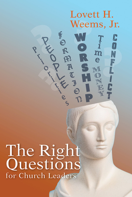 The Right Questions for Church Leaders - Lovett H. Weems