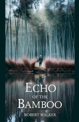 Echo of the Bamboo - Robert Walker