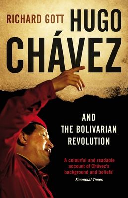 Hugo Chavez and the Bolivarian Revolution - Richard Gott