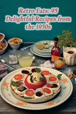 Retro Eats: 95 Delightful Recipes from the 1950s - The Crispy Crunch Hari