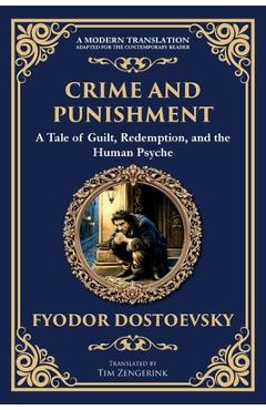 Coperta cărții 'Crime and Punishment: Dostoevsky's Exploration of Guilt, Redemption, and Justice - Fyodor Dostoevsky'
