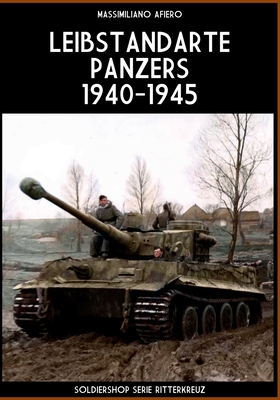 Leibstandarte panzers 1940-1945 - Massimiliano Afiero