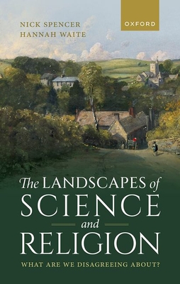 Coperta cărții 'The Landscapes of Science and Religion: What Are We Disagreeing About? - Nick Spencer'
