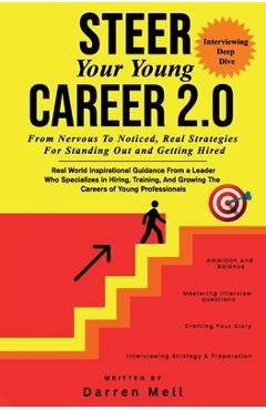 Poza produsului Steer Your Young Career Without Any Fear 2.0 --Interviewing Deep Dive: From Nervous To Noticed -- Real Strategies For Standing Out And Getting Hired - Darren Mell