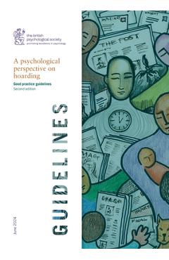 Poza produsului A psychological perspective on hoarding: Good practice guidelines: Second edition - Stuart Whomsley