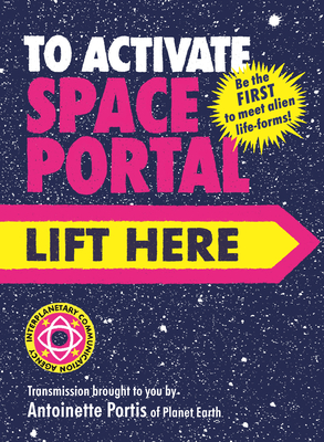 To Activate Space Portal, Lift Here - Antoinette Portis