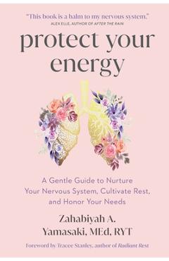 Coperta cărții 'Protect Your Energy: A Gentle Guide to Nurture Your Nervous System, Cultivate Rest, and Honor Your Needs - Zabie'