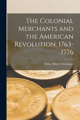 Coperta cărții 'The Colonial Merchants and the American Revolution, 1763-1776 - Arthur Meier Schlesinger'