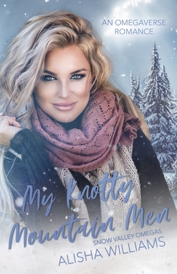 Coperta cărții 'My Knotty Mountain Men: An Omegaverse Standalone Romance - Alisha Williams'
