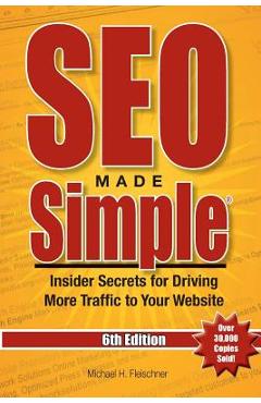 Poza produsului SEO Made Simple (6th Edition): Insider Secrets for Driving More Traffic to Your Website - Michael H. Fleischner