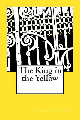 Coperta cărții 'The King in the Yellow - Robert W. Chambers'