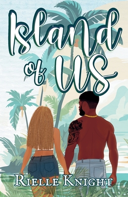 Island of Us: The Beginning of Forever - Rielle Knight