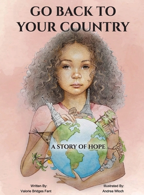 Go Back to Your Country: A Story of Hope - Valorie Bridges Fant