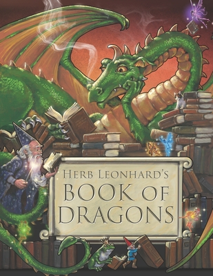 Herb Leonhard's Book of Dragons - Herb Leonhard