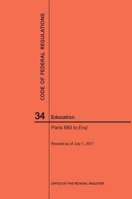 Code of Federal Regulations Title 34, Education, Parts 680-End and 35, 2017 - 