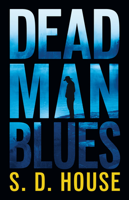 Dead Man Blues - S. D. House