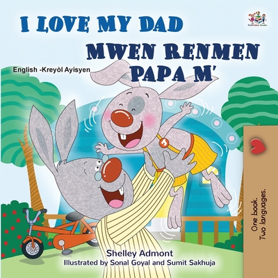 Coperta cărții 'I Love My Dad (English Haitian Creole Bilingual Children's Book) - Shelley Admont'