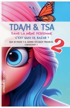 Coperta cărții 'TDAH & TSA dans la même personne que se passe t'il lorsque ces deux troubles coexistent ? - Noelle Monge'