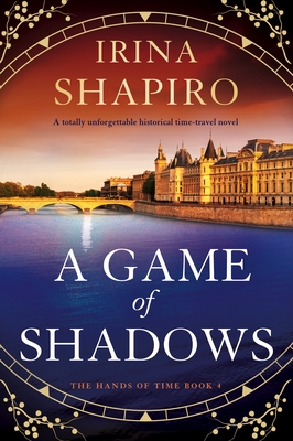 A Game of Shadows: A totally unforgettable historical time-travel novel - Irina Shapiro
