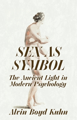 Sex As Symbol: The Ancient Light in Modern Psychology -